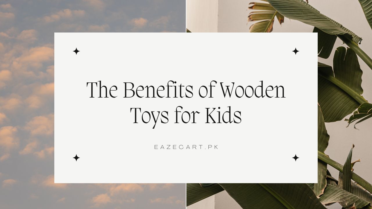 benefit of wooden toys for kids - tips and tricks